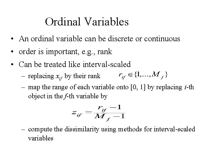 Ordinal Variables • An ordinal variable can be discrete or continuous • order is