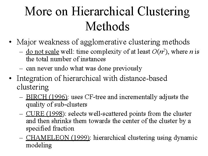 More on Hierarchical Clustering Methods • Major weakness of agglomerative clustering methods – do