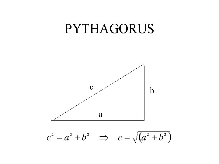 PYTHAGORUS c b a 