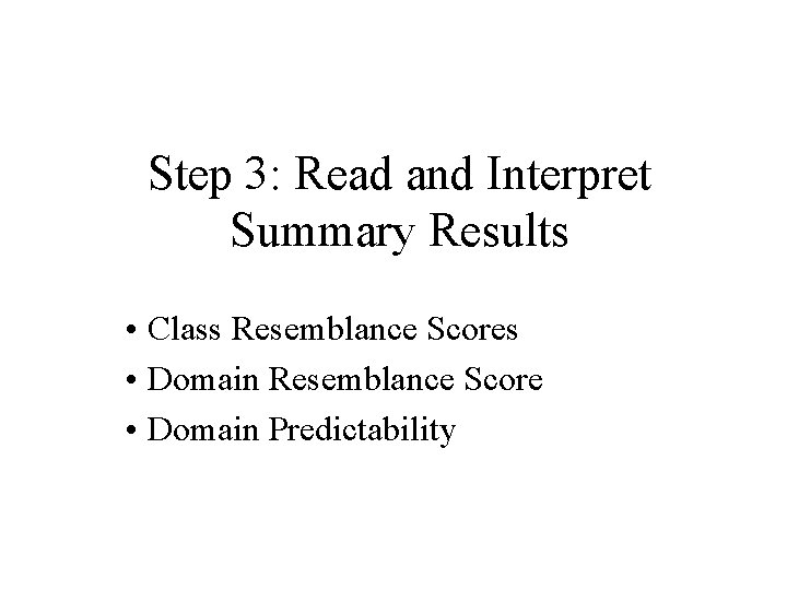 Step 3: Read and Interpret Summary Results • Class Resemblance Scores • Domain Resemblance