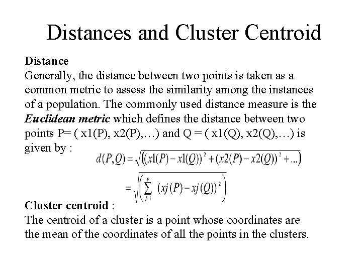 Distances and Cluster Centroid Distance Generally, the distance between two points is taken as
