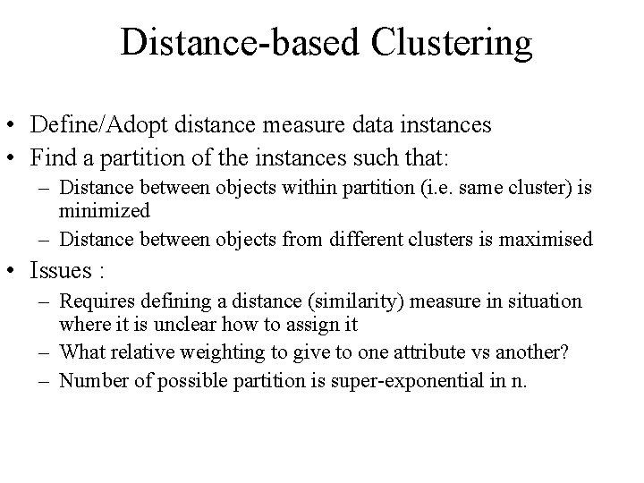 Distance-based Clustering • Define/Adopt distance measure data instances • Find a partition of the