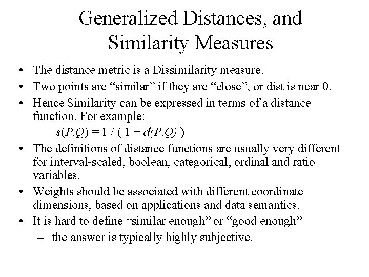 Generalized Distances, and Similarity Measures • The distance metric is a Dissimilarity measure. •