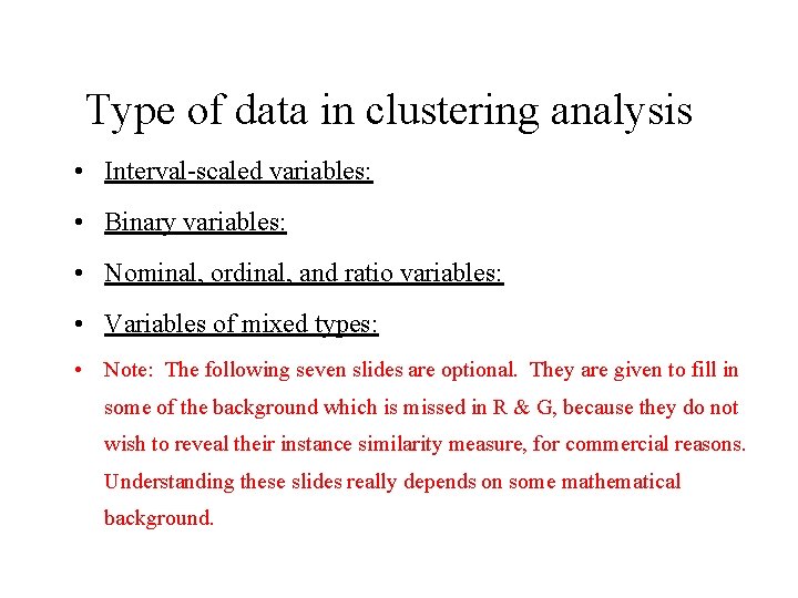 Type of data in clustering analysis • Interval-scaled variables: • Binary variables: • Nominal,