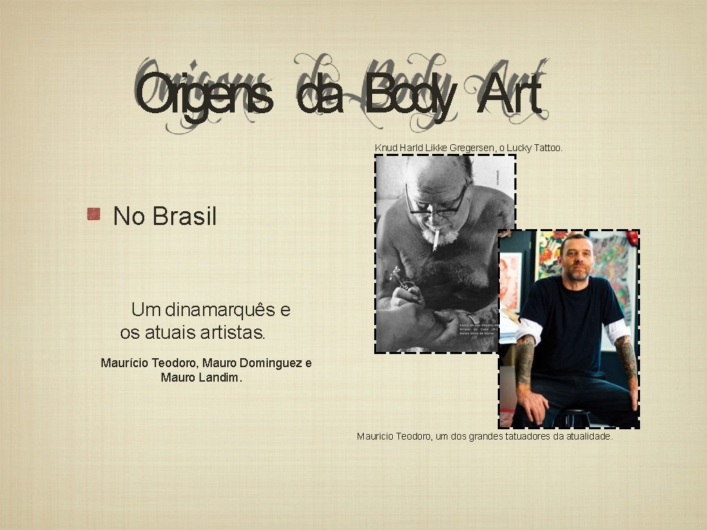 Origens da Body Art Knud Harld Likke Gregersen, o Lucky Tattoo. No Brasil Um