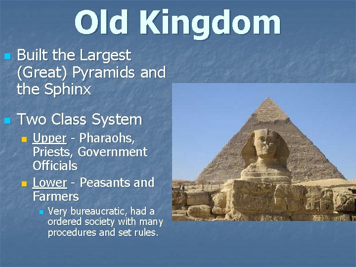 Old Kingdom n n Built the Largest (Great) Pyramids and the Sphinx Two Class