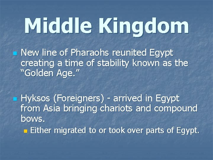 Middle Kingdom n n New line of Pharaohs reunited Egypt creating a time of