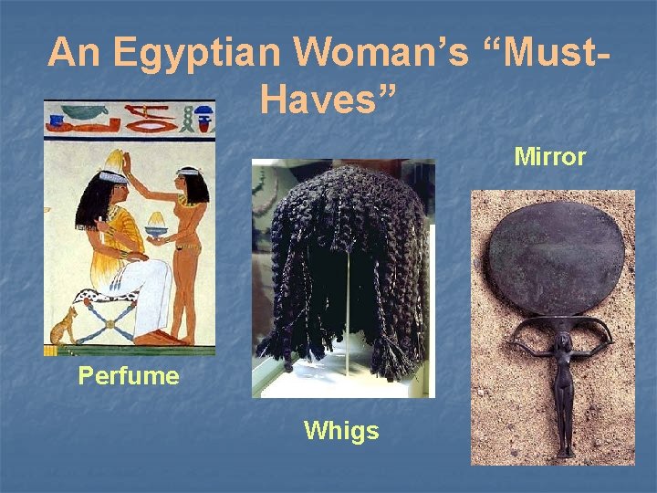 An Egyptian Woman’s “Must. Haves” Mirror Perfume Whigs 