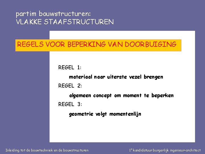 partim bouwstructuren: VLAKKE STAAFSTRUCTUREN REGELS VOOR BEPERKING VAN DOORBUIGING REGEL 1: materiaal naar uiterste