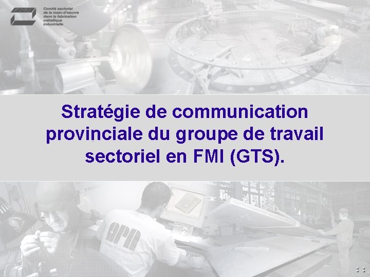 Stratégie de communication provinciale du groupe de travail sectoriel en FMI (GTS). 