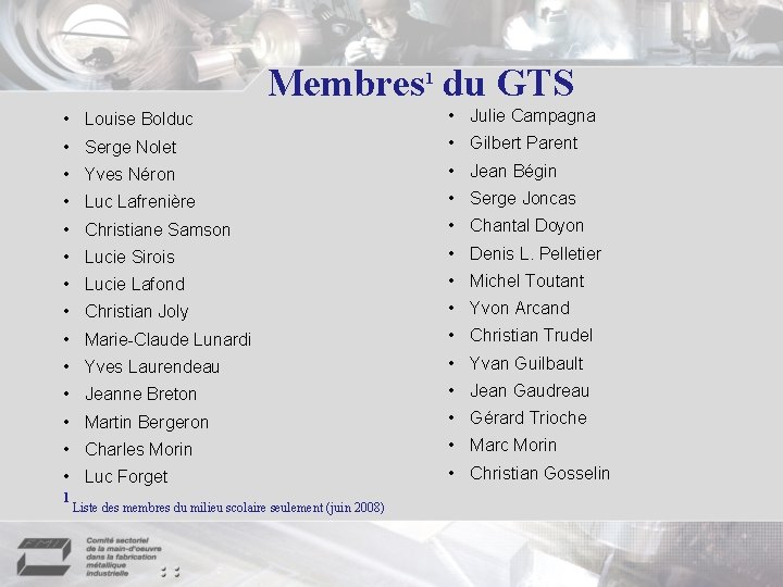 Membres 1 du GTS • Louise Bolduc • Julie Campagna • Serge Nolet •