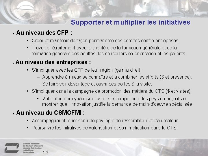 Supporter et multiplier les initiatives Au niveau des CFP : • Créer et maintenir