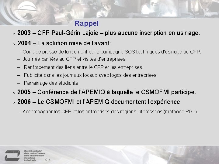 Rappel 2003 – CFP Paul-Gérin Lajoie – plus aucune inscription en usinage. 2004 –
