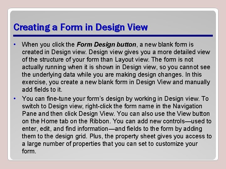 Creating a Form in Design View • When you click the Form Design button,
