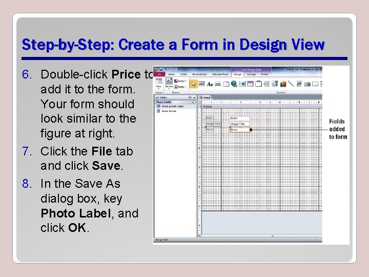 Step-by-Step: Create a Form in Design View 6. Double-click Price to add it to