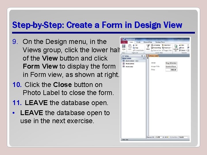 Step-by-Step: Create a Form in Design View 9. On the Design menu, in the