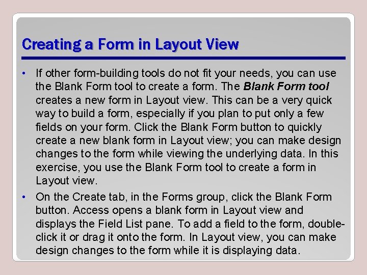 Creating a Form in Layout View • If other form-building tools do not fit