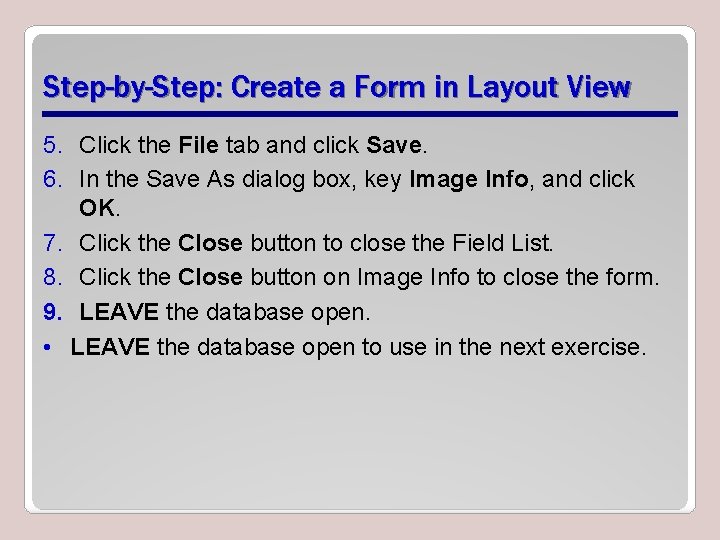 Step-by-Step: Create a Form in Layout View 5. Click the File tab and click