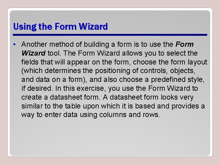 Using the Form Wizard • Another method of building a form is to use
