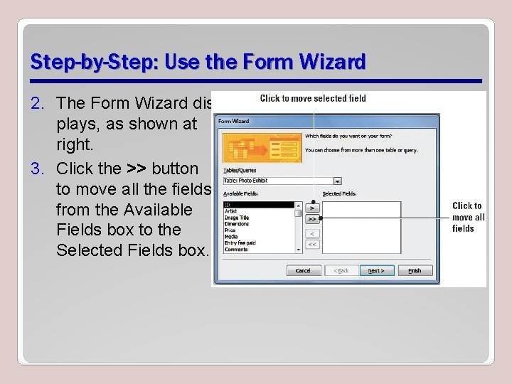 Step-by-Step: Use the Form Wizard 2. The Form Wizard displays, as shown at right.