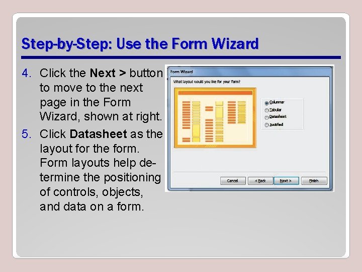 Step-by-Step: Use the Form Wizard 4. Click the Next > button to move to