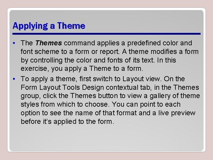 Applying a Theme • Themes command applies a predefined color and font scheme to