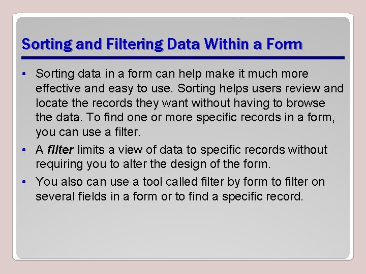Sorting and Filtering Data Within a Form • Sorting data in a form can