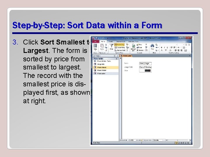 Step-by-Step: Sort Data within a Form 3. Click Sort Smallest to Largest. The form