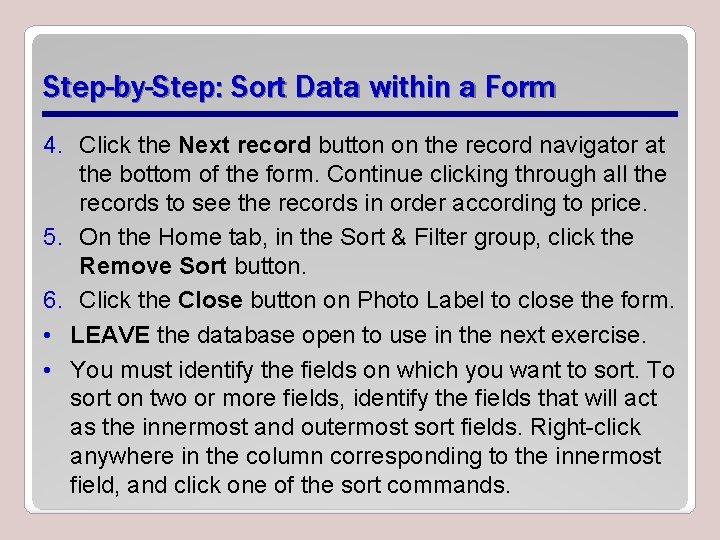 Step-by-Step: Sort Data within a Form 4. Click the Next record button on the