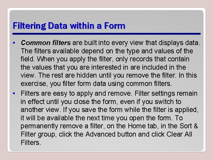 Filtering Data within a Form • Common filters are built into every view that