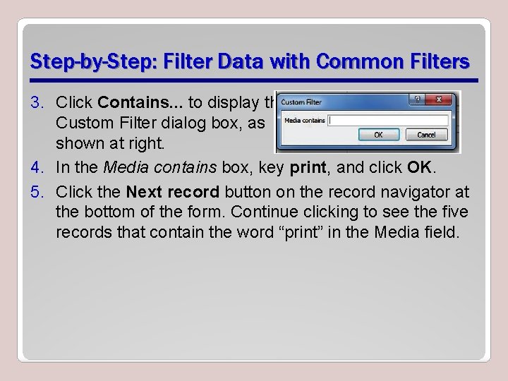 Step-by-Step: Filter Data with Common Filters 3. Click Contains. . . to display the