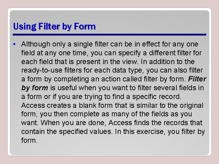 Using Filter by Form • Although only a single filter can be in effect