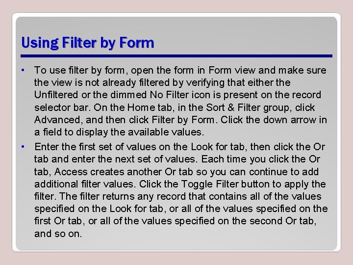 Using Filter by Form • To use filter by form, open the form in