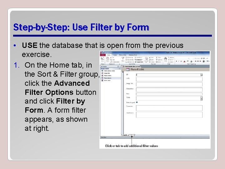Step-by-Step: Use Filter by Form • USE the database that is open from the