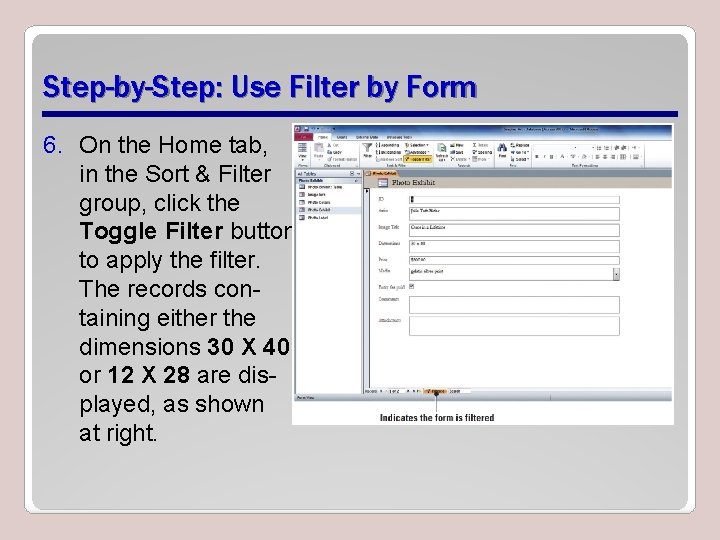 Step-by-Step: Use Filter by Form 6. On the Home tab, in the Sort &
