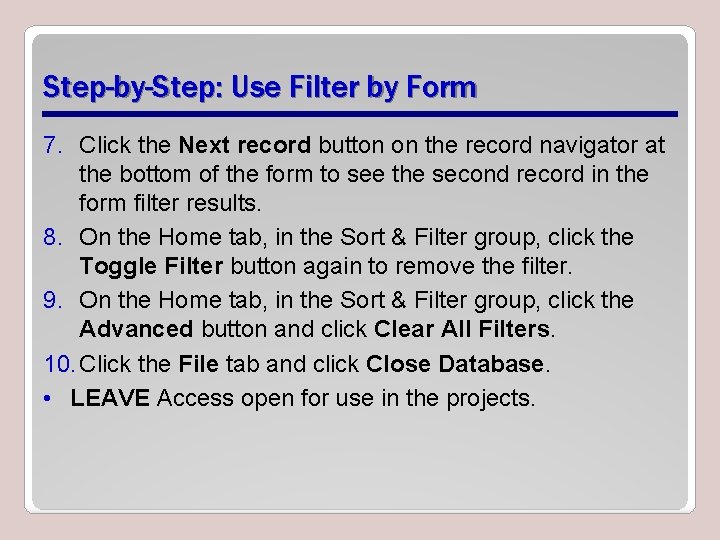 Step-by-Step: Use Filter by Form 7. Click the Next record button on the record