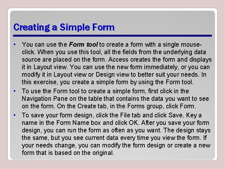 Creating a Simple Form • You can use the Form tool to create a