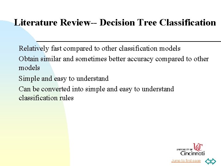 Literature Review-- Decision Tree Classification Relatively fast compared to other classification models Obtain similar
