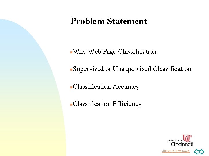 Problem Statement n Why Web Page Classification n Supervised or Unsupervised Classification n Classification