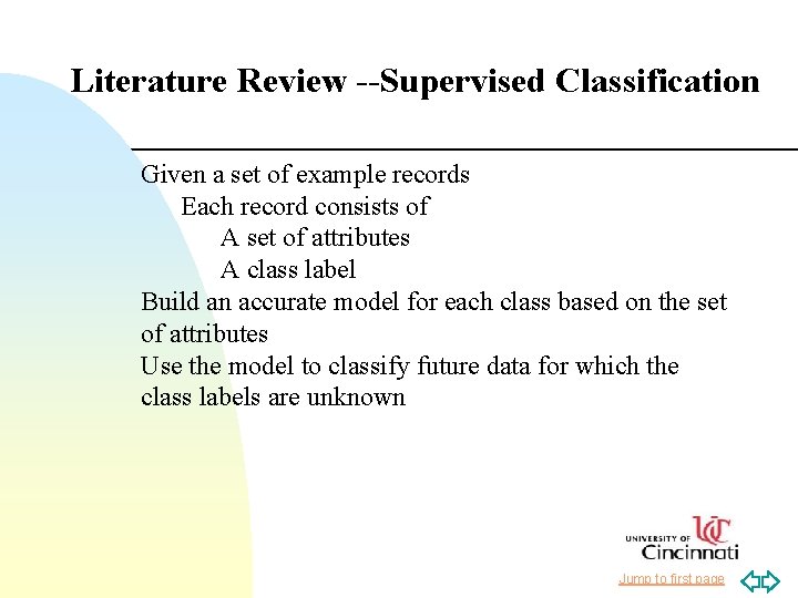 Literature Review --Supervised Classification Given a set of example records Each record consists of