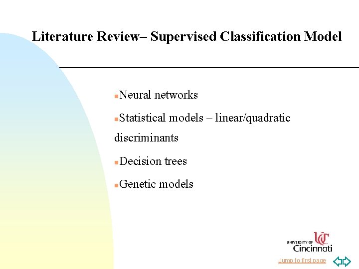 Literature Review– Supervised Classification Model n Neural networks n Statistical models – linear/quadratic discriminants