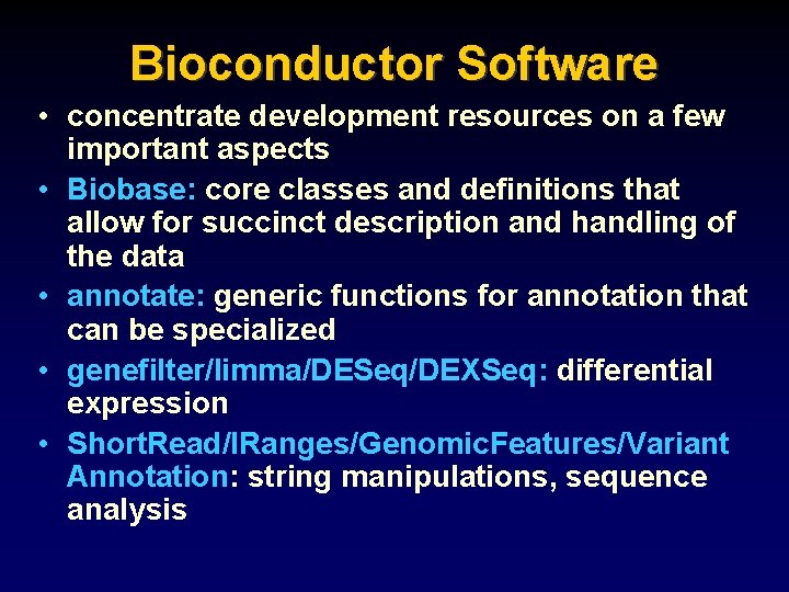 Bioconductor Software • concentrate development resources on a few important aspects • Biobase: core