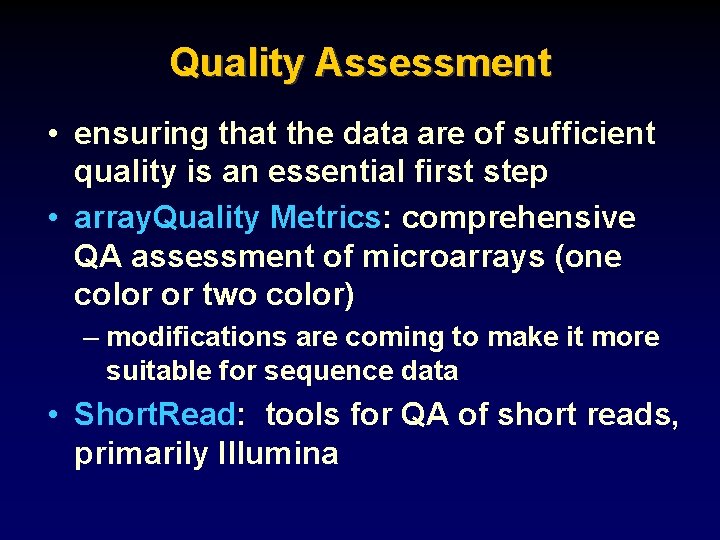 Quality Assessment • ensuring that the data are of sufficient quality is an essential