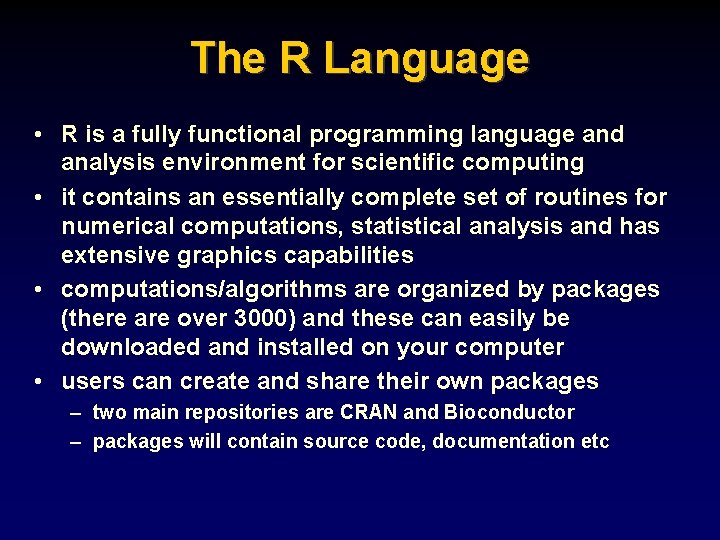 The R Language • R is a fully functional programming language and analysis environment