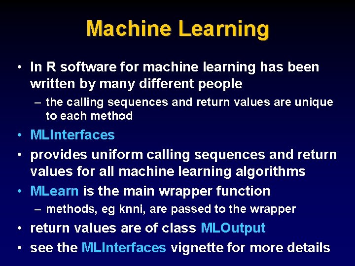 Machine Learning • In R software for machine learning has been written by many