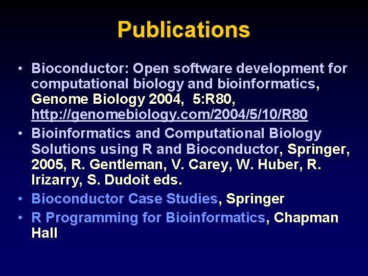 Publications • Bioconductor: Open software development for computational biology and bioinformatics, Genome Biology 2004,