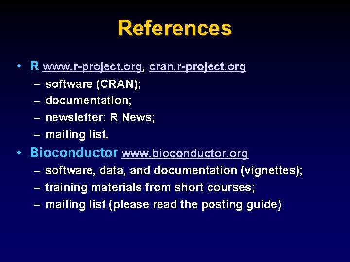 References • R www. r-project. org, cran. r-project. org – – software (CRAN); documentation;