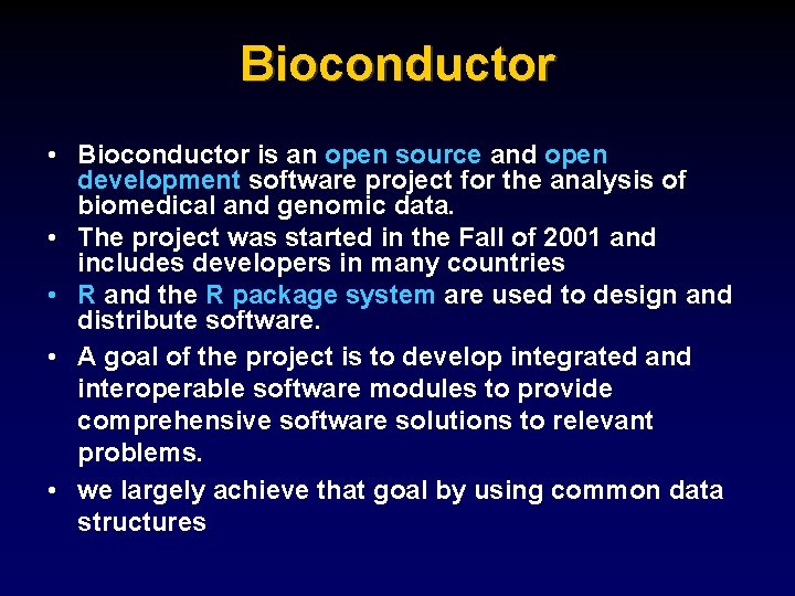 Bioconductor • Bioconductor is an open source and open development software project for the
