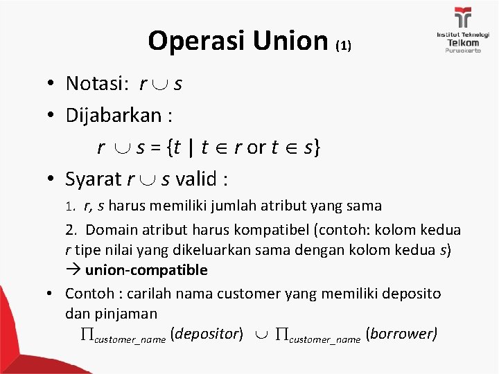 Operasi Union (1) • Notasi: r s • Dijabarkan : r s = {t