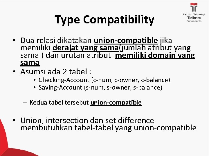 Type Compatibility • Dua relasi dikatakan union-compatible jika memiliki derajat yang sama(jumlah atribut yang